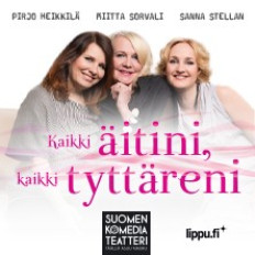 KAIKKI ÄITINI, KAIKKI TYTTÄRENI KAIKKI ÄITINI, KAIKKI TYTTÄRENI image