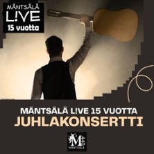 Mäntsälä L!VE 15 vuotta Juhlakonsertti