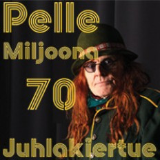 Pelle Miljoona 70 - Pelle Miljoona Band feat. Tumppi Varonen