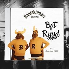 Bat & Ryyd Live @Kantakievari K-18