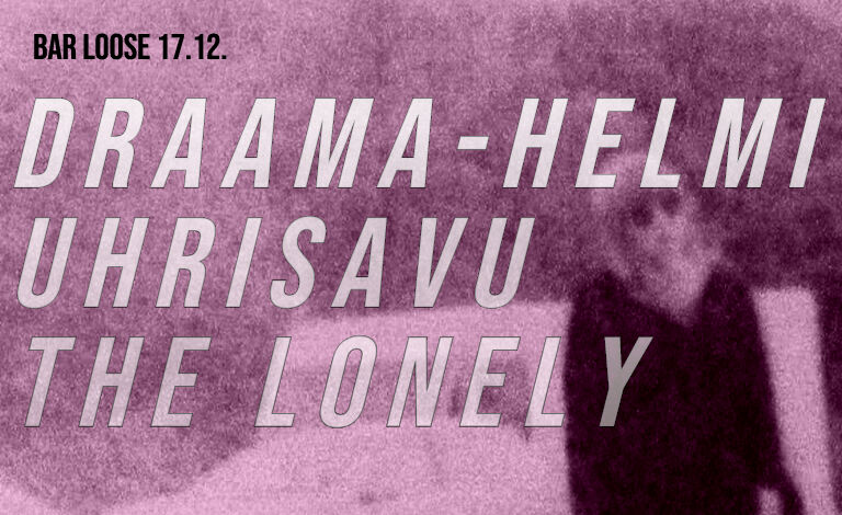 Draama-Helmi, Uhrisavu, The Lonely