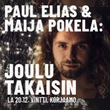 PAUL ELIAS & MAIJA POKELA: JOULU TAKAISIN 2025 K-18