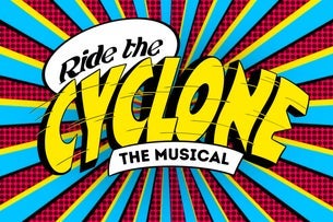 Ride the Cyclone - The Musical