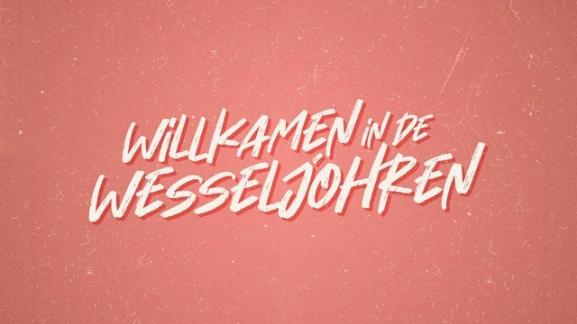 Willkamen in de Wesseljahren
