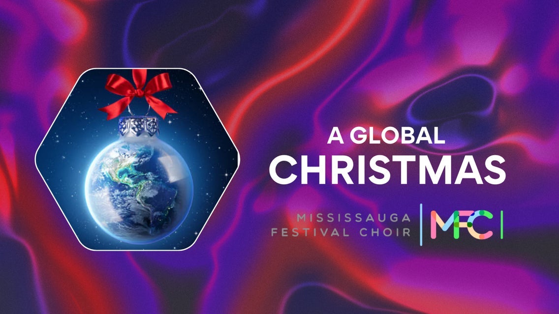 Mississauga Festival Choir Presents A Global Christmas