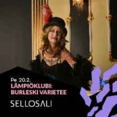 Sellosali: Lämpiöklubi: Burleski varietee K-18