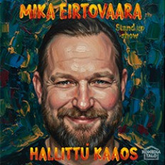 Mika Eirtovaara: HALLITTU KAAOS - Suomen järjettömin stand up -show K-18