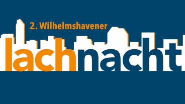 2. Wilhelmshavener Lachnacht