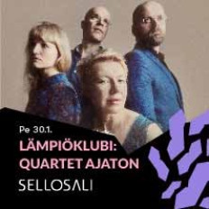 Sellosali: Lämpiöklubi: Quartet Ajaton
