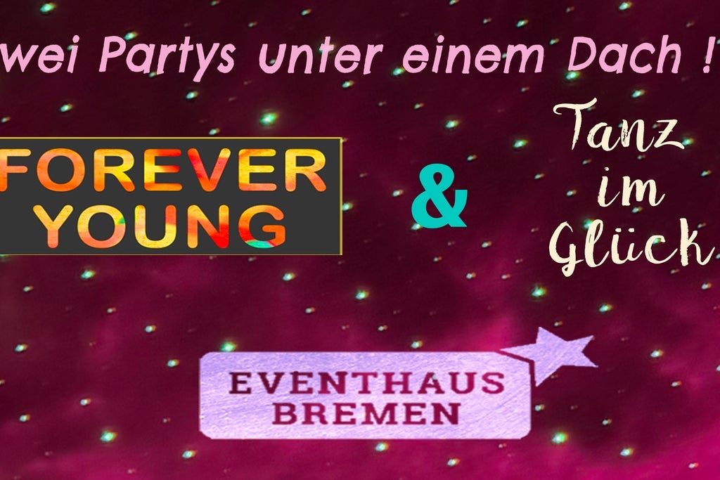 FOREVER YOUNG + Tanz im Glück