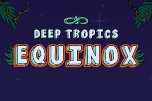Deep Tropics Equinox