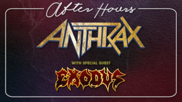 After Hours Anthrax with special guest Exodus
