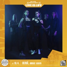 Live is Life: IKINÄ, Awake Again K-18