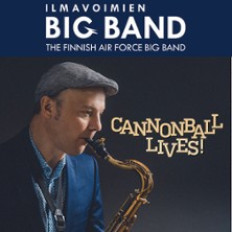 Ilmavoimien Big Band: Cannonball Lives!