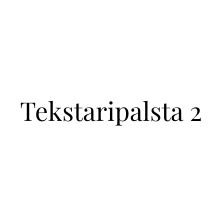 Tekstaripalsta 2