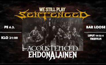We still play Sentenced: Acoustenced & Ehdonalainen