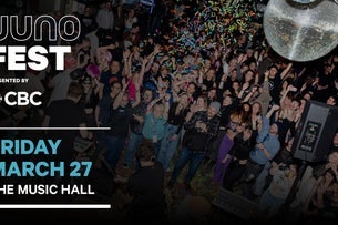 JUNOfest Presented by CBC - FRI - The Music Hall