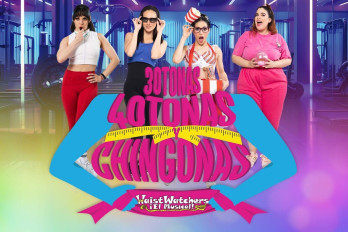 Treintonas, cuarentonas ¡Y muy chingonas!