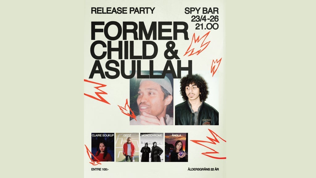 Former Child & Asullah + Claire Soukup + Gedz + Monochrome + Ängla