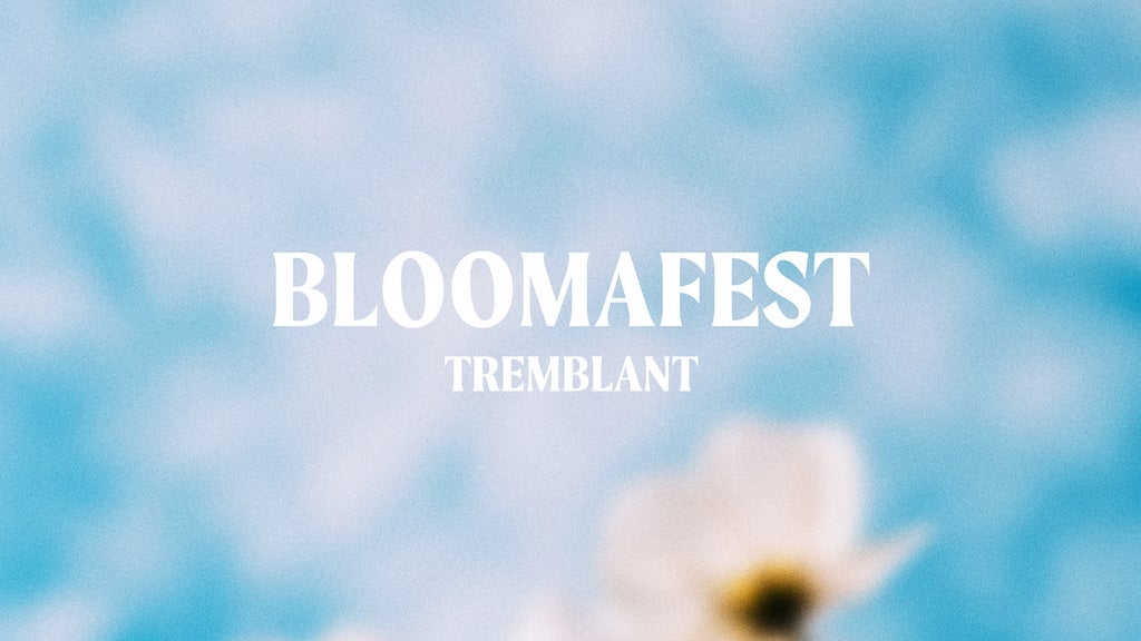 Bloomafest Tremblant - 8 mai 2026