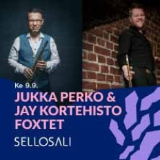 Sellosali: Jukka Perko & Jay Kortehisto Foxtet