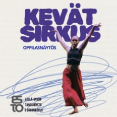 Etelä-Savon tanssiopisto ja sirkuskoulu: Kevätsirkus -oppilasnäytös