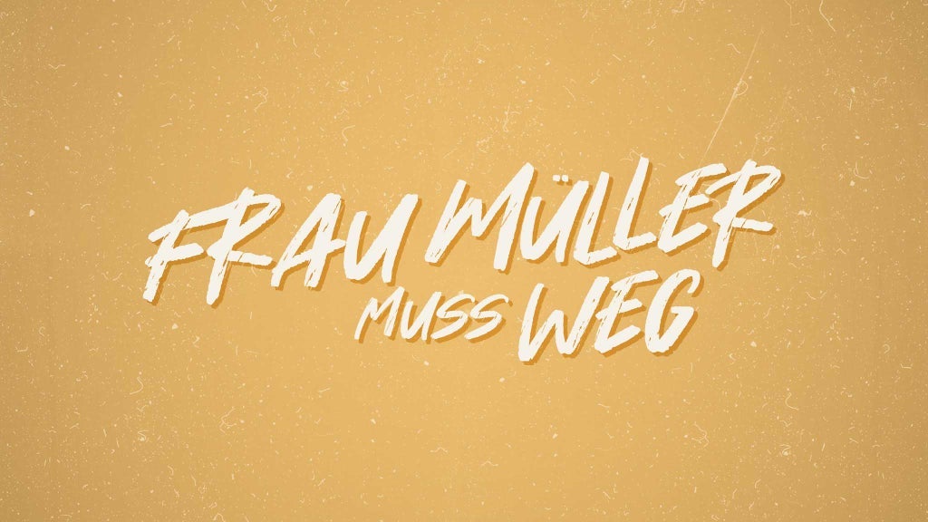 Frau Müller muss weg