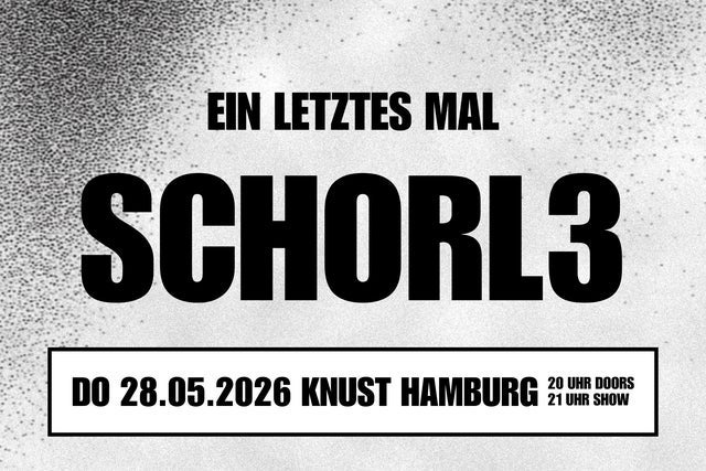 SCHORL3 - Ein letztes Mal