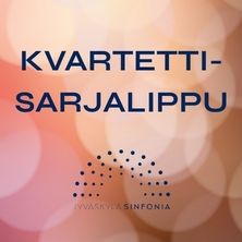 Jyväskylä Sinfonia: Kvartetti sarjalippu - syksy 2026