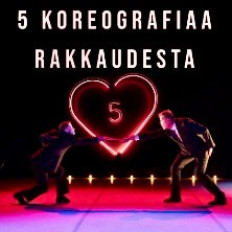 5 koreografiaa rakkaudesta