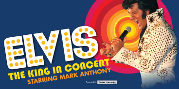 Elvis - The King in Concert starring Mark Anthony