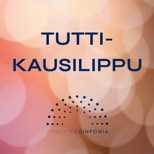 Jyväskylä Sinfonia: Tutti kausilippu - syksy 2026