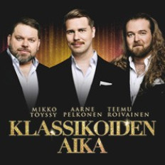 MIKKO TÖYSSY, AARNE PELKONEN, TEEMU ROIVAINEN - KLASSIKOIDEN AIKA