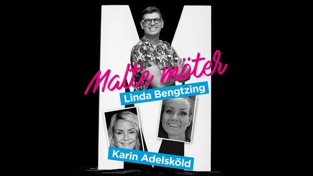 MALTE MÖTER LINDA BENGTZING & KARIN ADELSKÖLD
