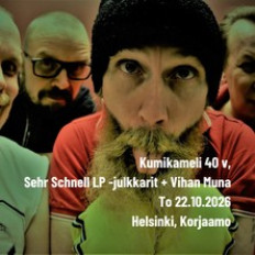 Kumikameli 40 v & Sehr Schnell LP -julkkarit + Vihan Muna K-18