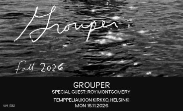 Grouper (US) + Roy Montgomery (NZ)