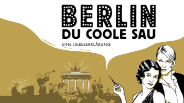 Berlin, Du coole Sau: Eine Liebeserklärung