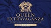 Queen Extravaganza